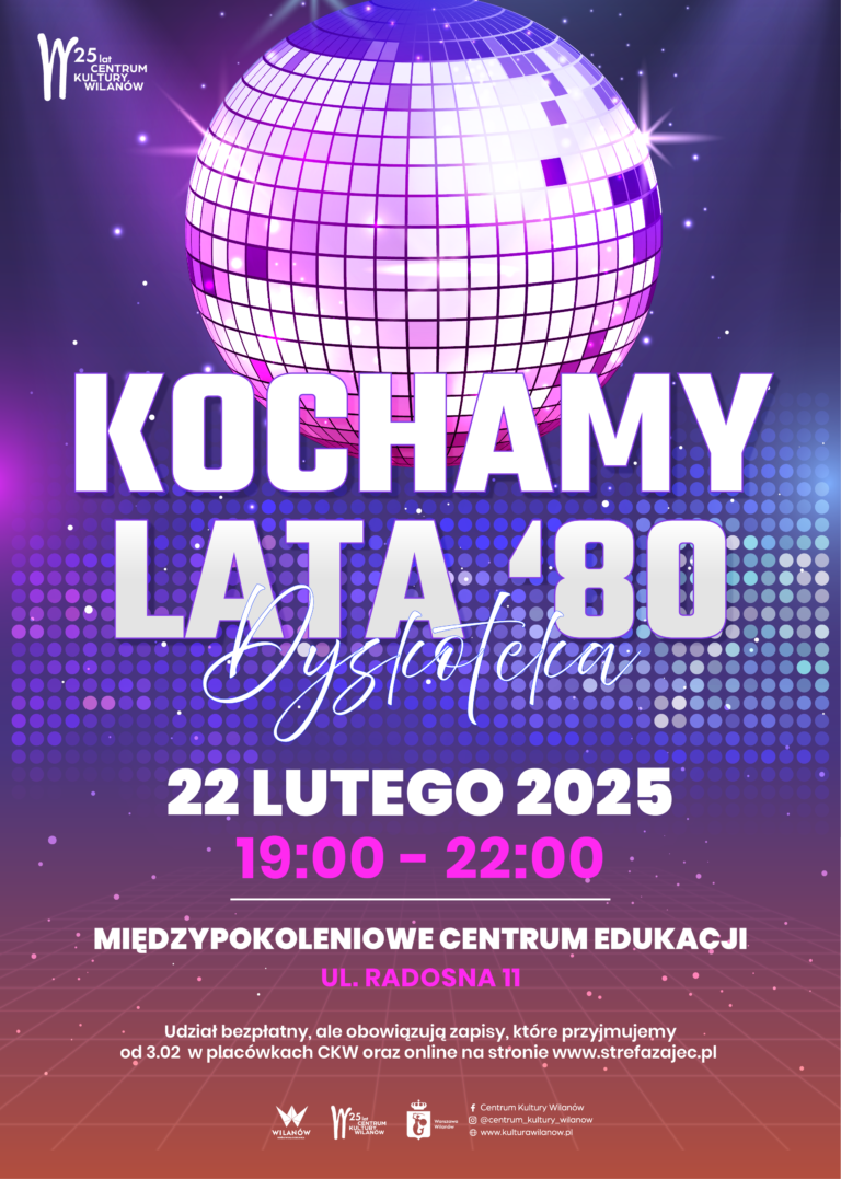 Kochamy lata 80 - dyskoteka w międzypokoleniowym centrum edukacji ul. radosna 11 22 lutego 2025 o godzinie 19:00. wstęp bezpłatny
