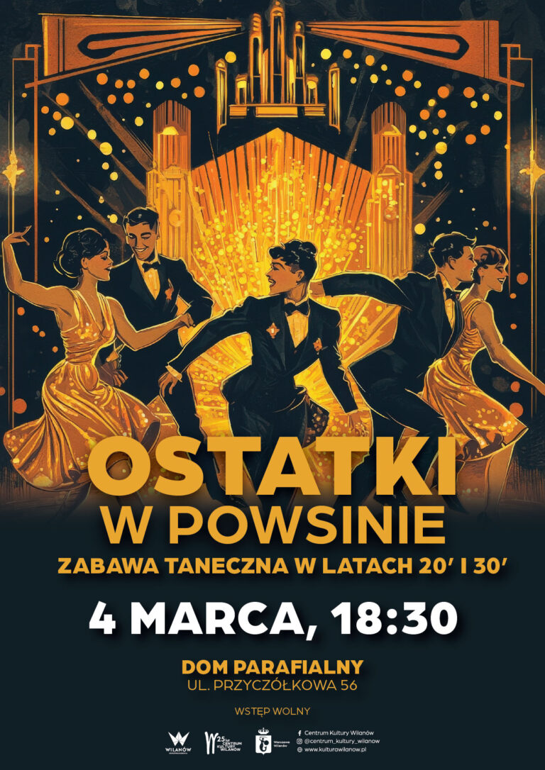 4.03.2025 (wtorek) Ostatki w Powsinie – lata 20. i 30. Dom parafialny, ul. Przyczółkowa 56 Godz. 18:30 Ostatnie dni karnawału spędzimy w Powsinie na zabawie tanecznej w stylu lat 20. i 30. Wstęp wolny!