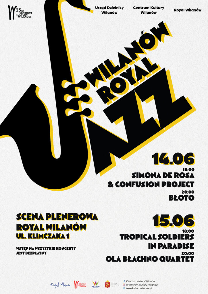 Plakat z informacją o Wilanów Royal Jazz Festiwal. 14-15.06.2025 (sobota i niedziela) Wilanów Royal Jazz Festiwal scena plenerowa Royal Wilanów, ul. Klimczaka 1 Godz. 18:00 i 20:00 Zarząd i Rada Dzielnicy Wilanów m.st. Warszawy, Centrum Kultury Wilanów i Royal Wilanów zapraszają na czwartą odsłonę Wilanów Royal Jazz Festiwal. Na wszystkie festiwalowe koncerty wstęp jest wolny!