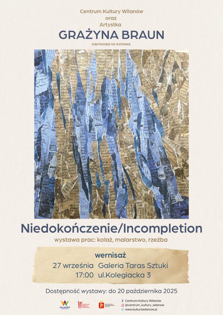 plakat przedstawiający wystawę „Niedokończenie / Incompletion" Grażyny Braun